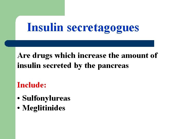 Insulin secretagogues Are drugs which increase the amount of insulin secreted by the pancreas