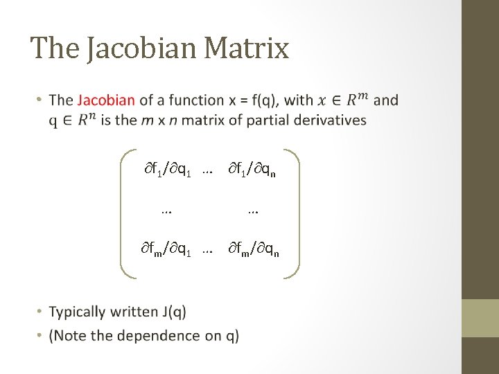 The Jacobian Matrix • f 1/ q 1 … f 1/ qn … …