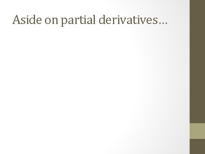 Aside on partial derivatives… 