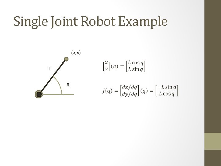 Single Joint Robot Example (x, y) L q 