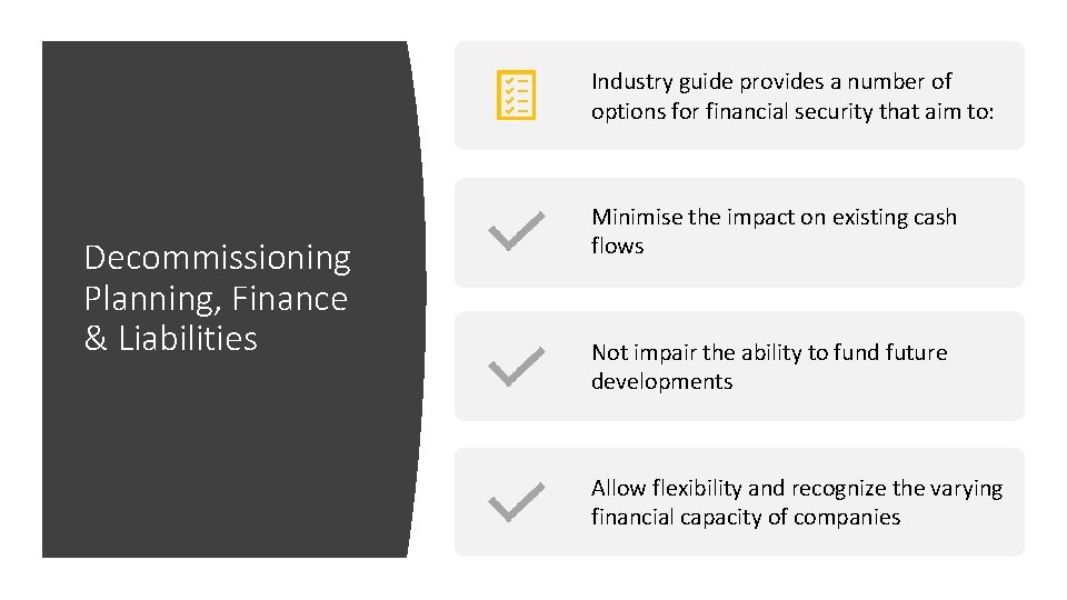 Industry guide provides a number of options for financial security that aim to: Decommissioning