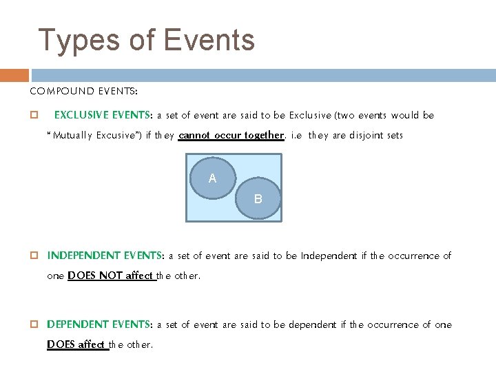 Types of Events COMPOUND EVENTS: EXCLUSIVE EVENTS: a set of event are said to