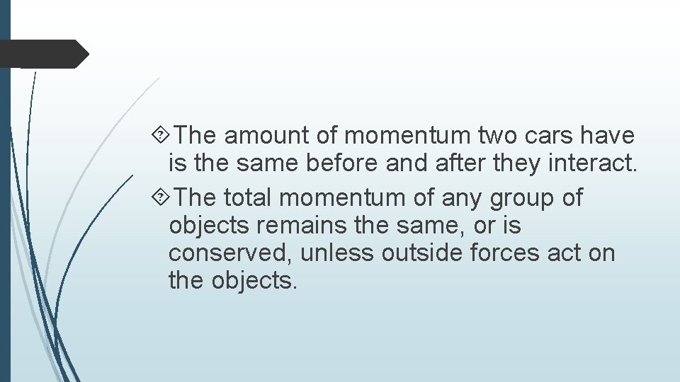  The amount of momentum two cars have is the same before and after