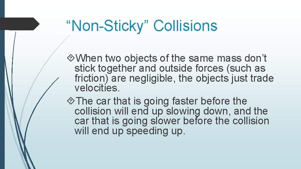 “Non-Sticky” Collisions When two objects of the same mass don’t stick together and outside