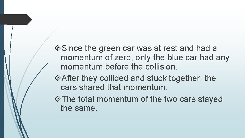  Since the green car was at rest and had a momentum of zero,