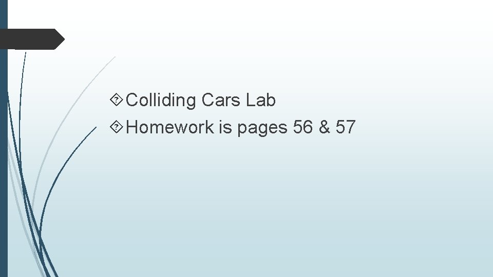  Colliding Cars Lab Homework is pages 56 & 57 