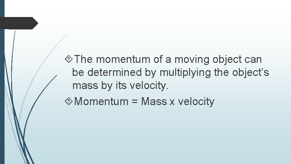  The momentum of a moving object can be determined by multiplying the object’s