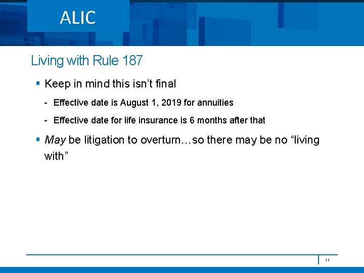 ALIC Living with Rule 187 § Keep in mind this isn’t final - Effective