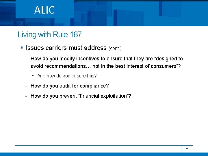ALIC Living with Rule 187 § Issues carriers must address (cont. ) - How