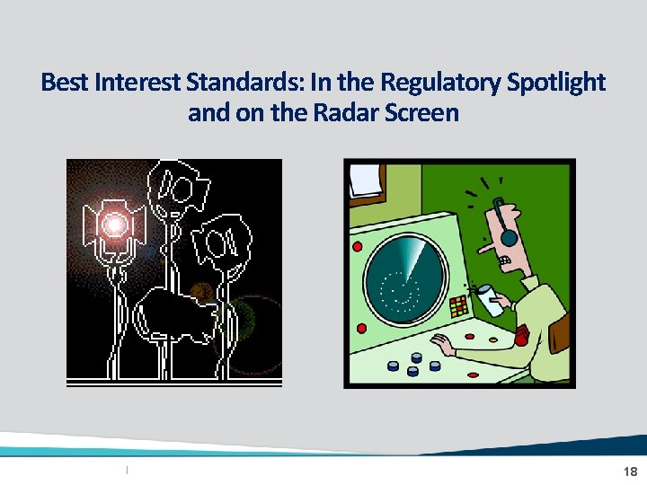 ALIC Best Interest Standards: In the Regulatory Spotlight and on the Radar Screen |