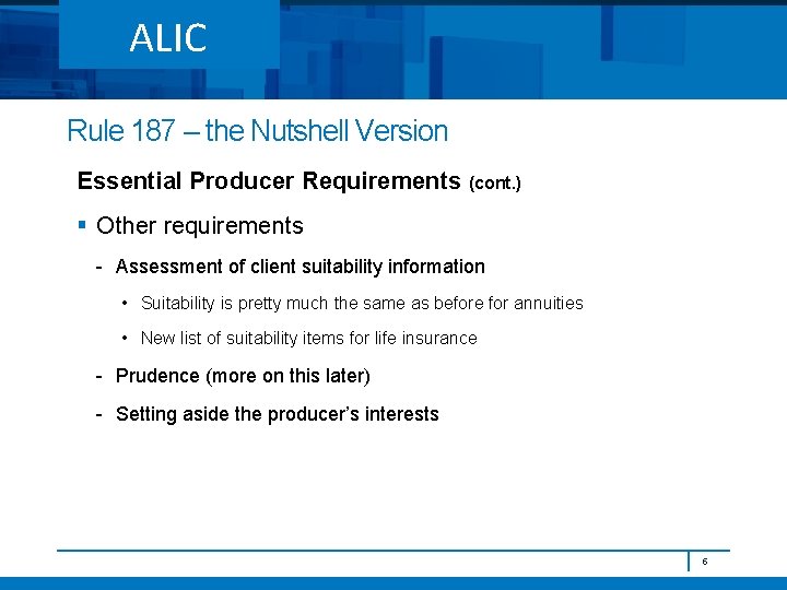 ALIC Rule 187 – the Nutshell Version Essential Producer Requirements (cont. ) § Other