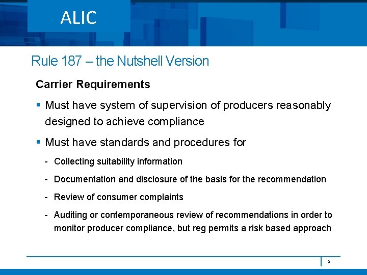 ALIC Rule 187 – the Nutshell Version Carrier Requirements § Must have system of