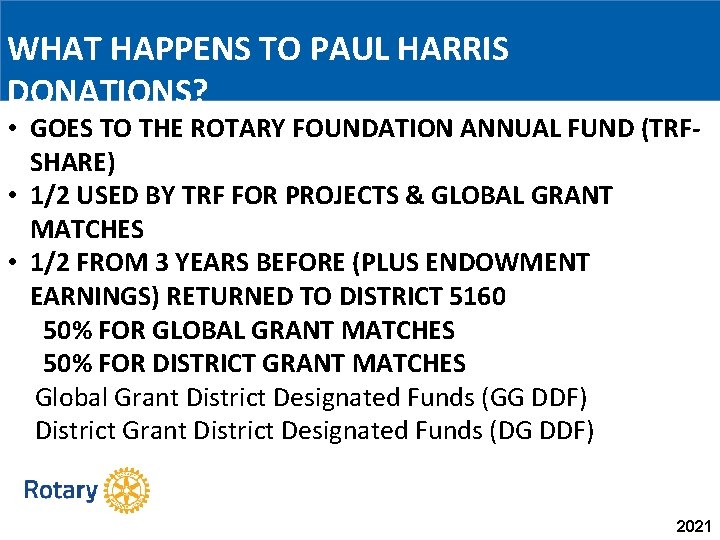 WHAT HAPPENS TO PAUL HARRIS DONATIONS? • GOES TO THE ROTARY FOUNDATION ANNUAL FUND