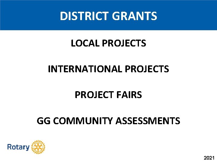 DISTRICT GRANTS LOCAL PROJECTS INTERNATIONAL PROJECTS PROJECT FAIRS GG COMMUNITY ASSESSMENTS 2021 