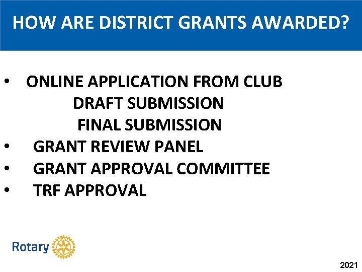 HOW ARE DISTRICT GRANTS AWARDED? • ONLINE APPLICATION FROM CLUB DRAFT SUBMISSION FINAL SUBMISSION