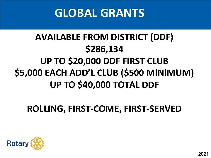 GLOBAL GRANTS AVAILABLE FROM DISTRICT (DDF) $286, 134 UP TO $20, 000 DDF FIRST