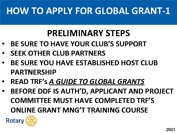 HOW TO APPLY FOR GLOBAL GRANT-1 PRELIMINARY STEPS • BE SURE TO HAVE YOUR