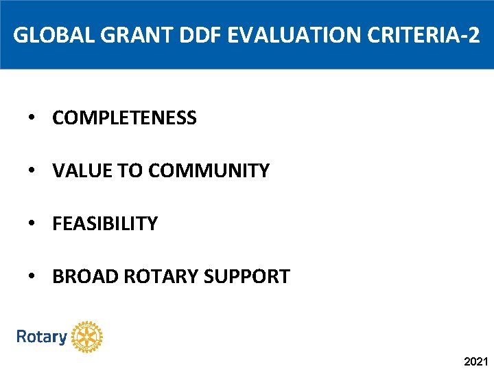 GLOBAL GRANT DDF EVALUATION CRITERIA-2 • COMPLETENESS • VALUE TO COMMUNITY • FEASIBILITY •