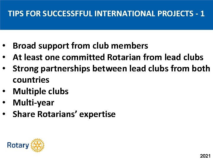 TIPS FOR SUCCESSFFUL INTERNATIONAL PROJECTS - 1 • Broad support from club members •