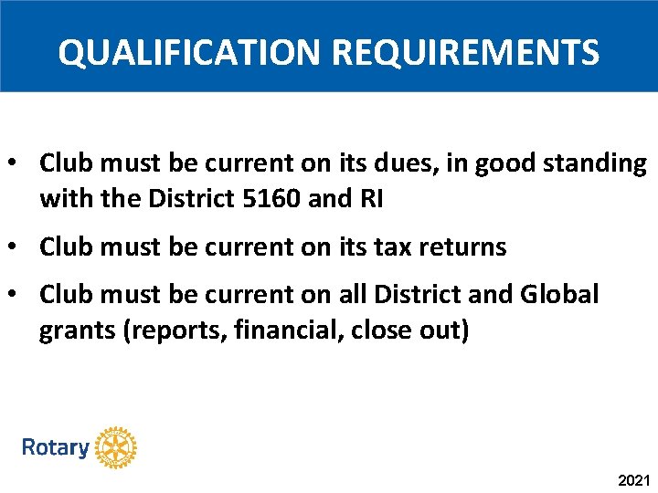 QUALIFICATION REQUIREMENTS • Club must be current on its dues, in good standing with
