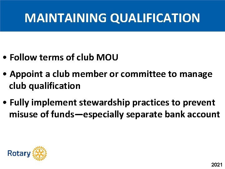 MAINTAINING QUALIFICATION • Follow terms of club MOU • Appoint a club member or