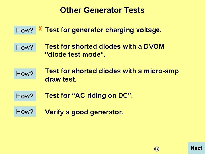 Other Generator Tests How? X Test for generator charging voltage. How? Test for shorted