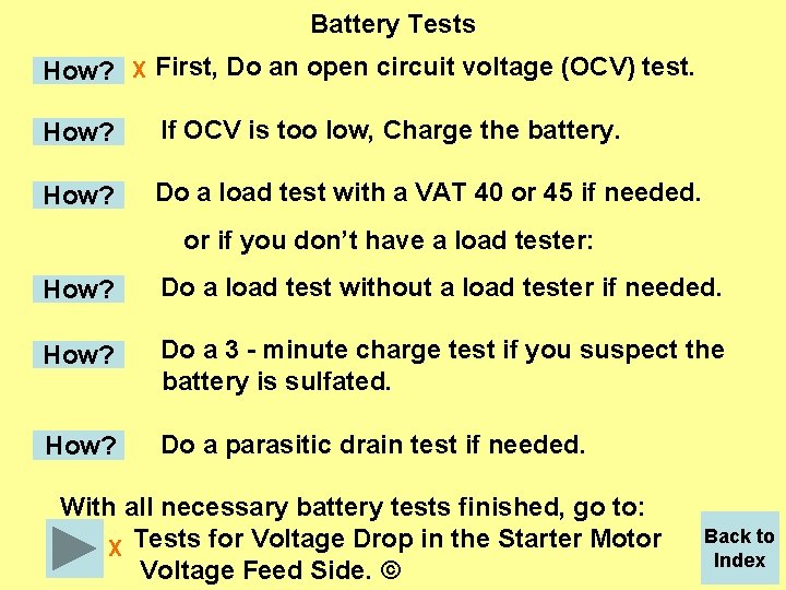 Battery Tests How? X First, Do an open circuit voltage (OCV) test. How? If