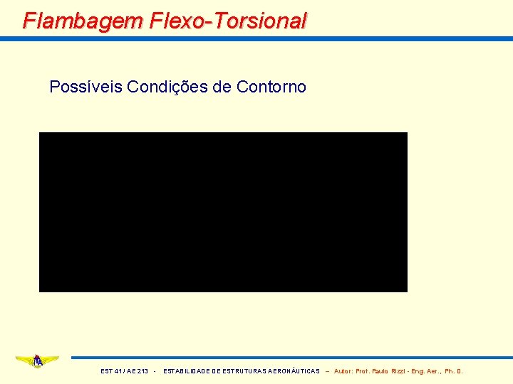 Flambagem Flexo-Torsional Possíveis Condições de Contorno EST 41 / AE 213 - ESTABILIDADE DE