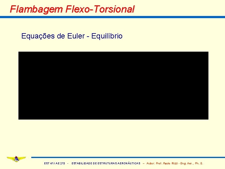 Flambagem Flexo-Torsional Equações de Euler - Equilíbrio EST 41 / AE 213 - ESTABILIDADE