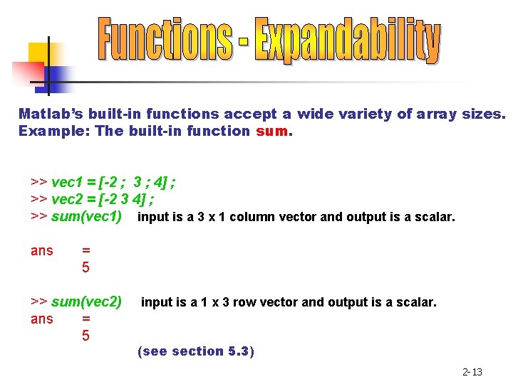 Matlab’s built-in functions accept a wide variety of array sizes. Example: The built-in function Matlab’s built-in functions accept a wide variety of array sizes. Example: The built-in function