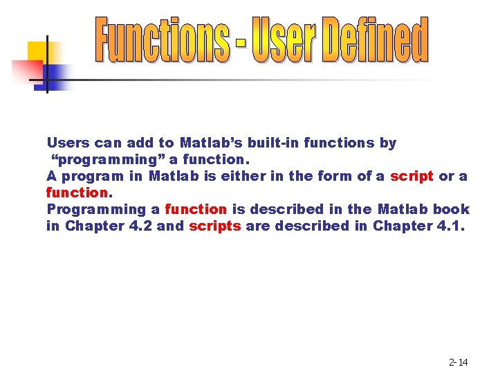 Users can add to Matlab’s built-in functions by “programming” a function. A program in Users can add to Matlab’s built-in functions by “programming” a function. A program in
