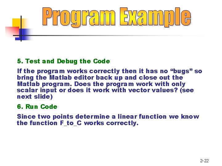 5. Test and Debug the Code If the program works correctly then it has 5. Test and Debug the Code If the program works correctly then it has