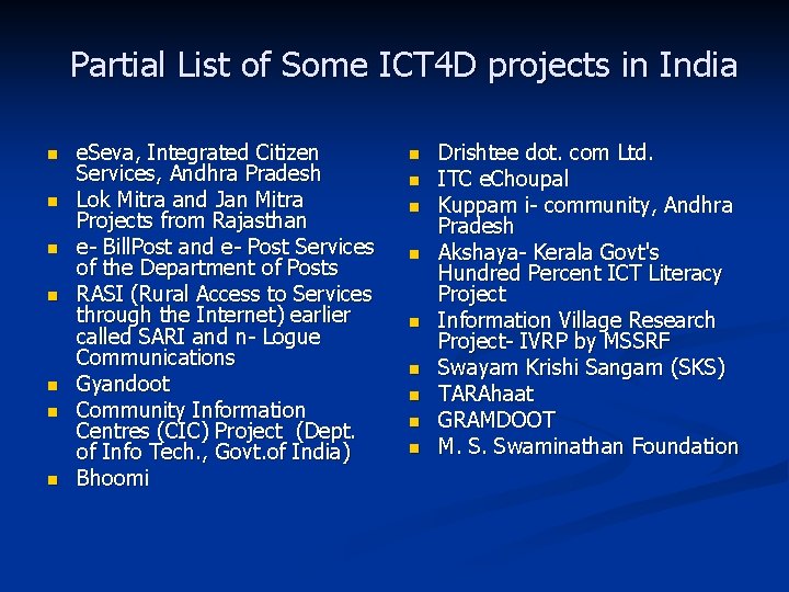 Partial List of Some ICT 4 D projects in India n n n n