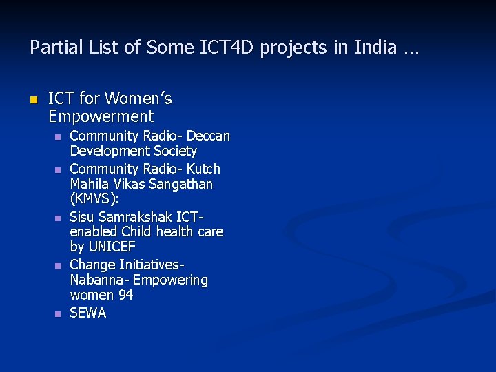 Partial List of Some ICT 4 D projects in India … n ICT for