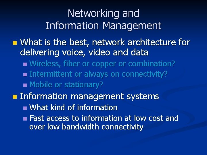 Networking and Information Management n What is the best, network architecture for delivering voice,