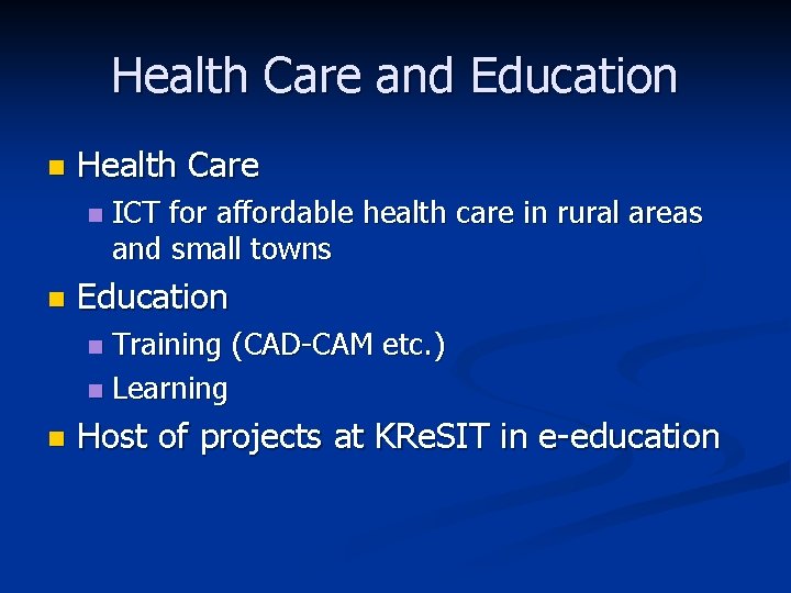 Health Care and Education n Health Care n n ICT for affordable health care