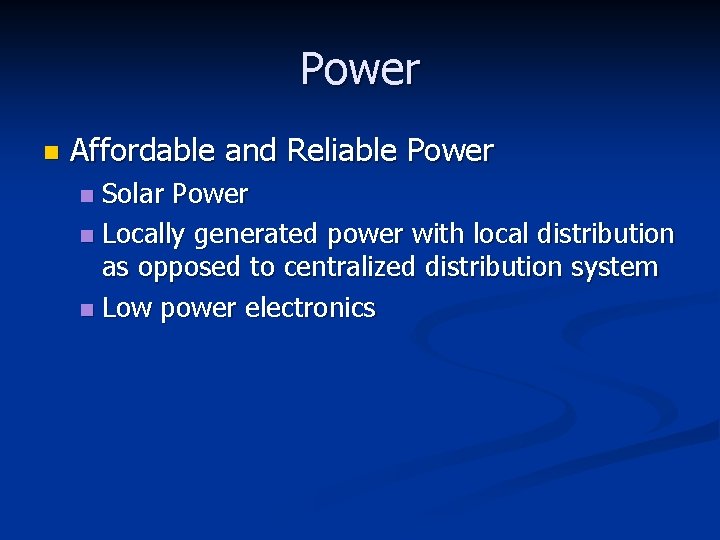 Power n Affordable and Reliable Power Solar Power n Locally generated power with local