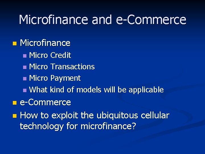 Microfinance and e-Commerce n Microfinance Micro Credit n Micro Transactions n Micro Payment n