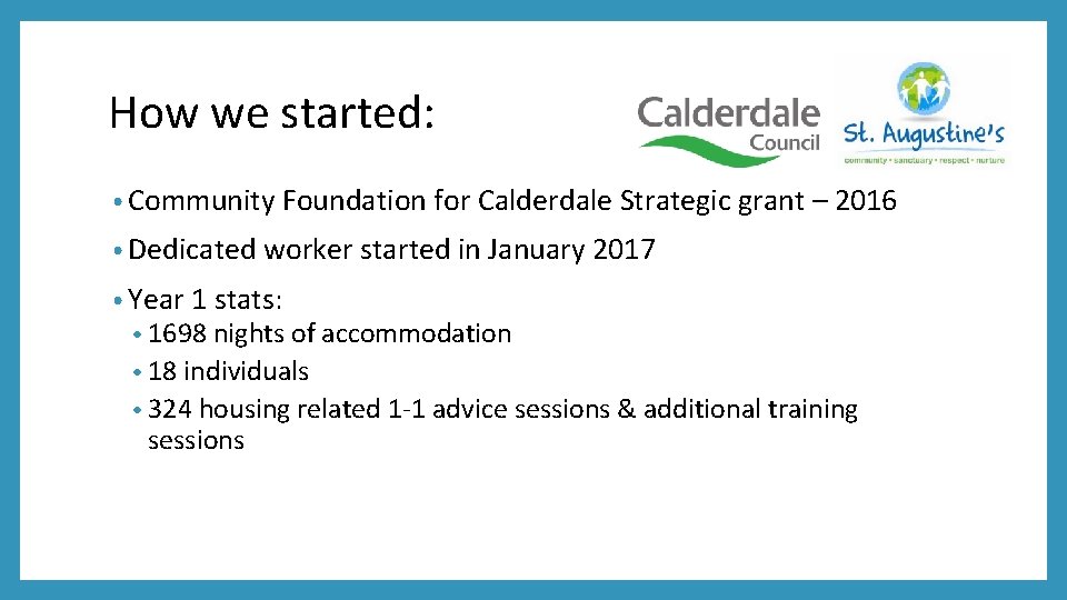 How we started: • Community Foundation for Calderdale Strategic grant – 2016 • Dedicated