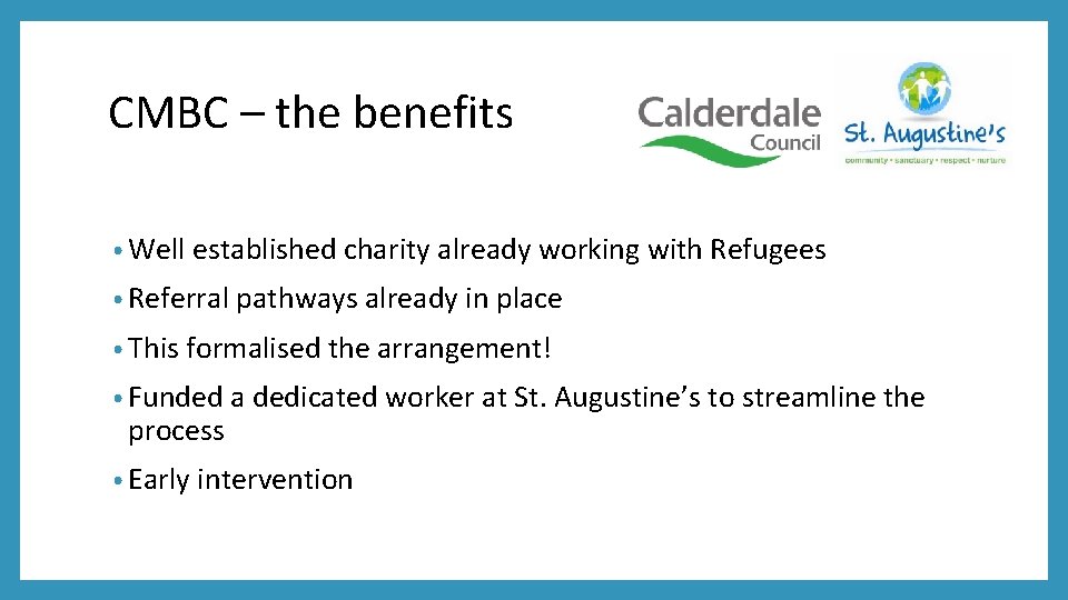 CMBC – the benefits • Well established charity already working with Refugees • Referral