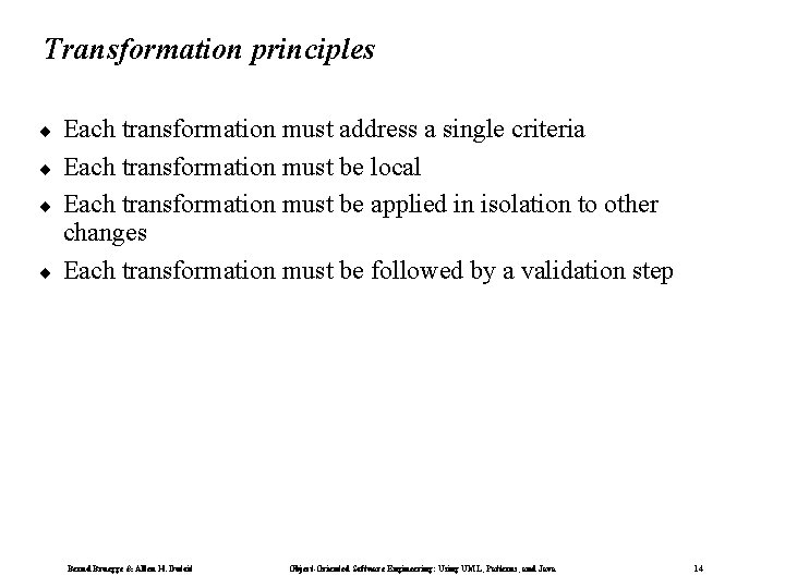 Transformation principles ¨ ¨ Each transformation must address a single criteria Each transformation must