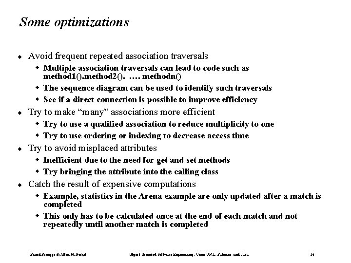 Some optimizations ¨ Avoid frequent repeated association traversals Multiple association traversals can lead to