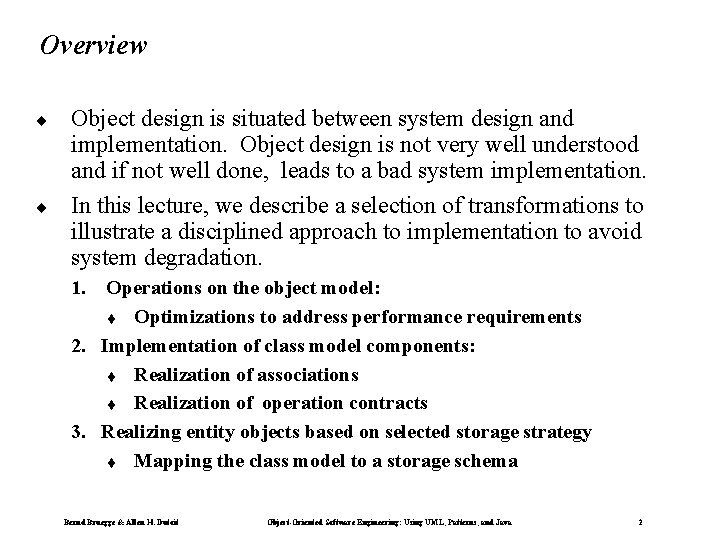 Overview ¨ ¨ Object design is situated between system design and implementation. Object design