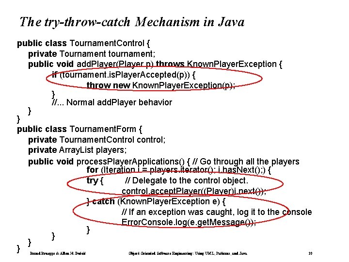 The try-throw-catch Mechanism in Java public class Tournament. Control { private Tournament tournament; public