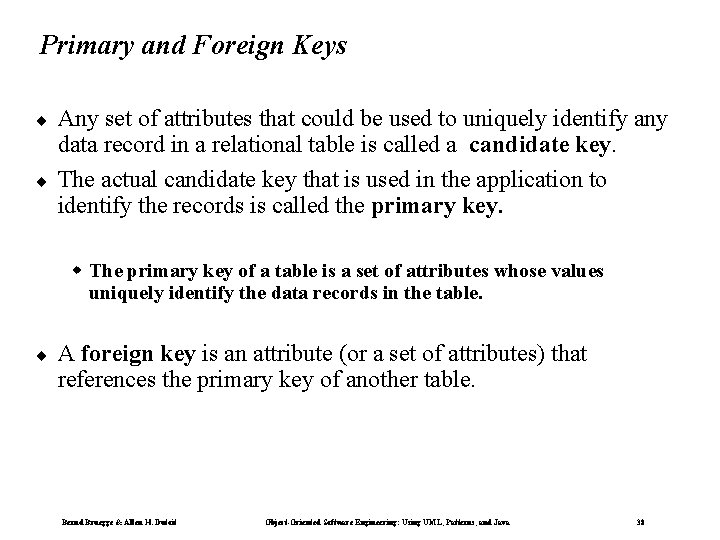 Primary and Foreign Keys ¨ ¨ Any set of attributes that could be used