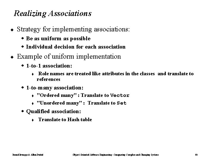 Realizing Associations ¨ Strategy for implementing associations: Be as uniform as possible Individual decision
