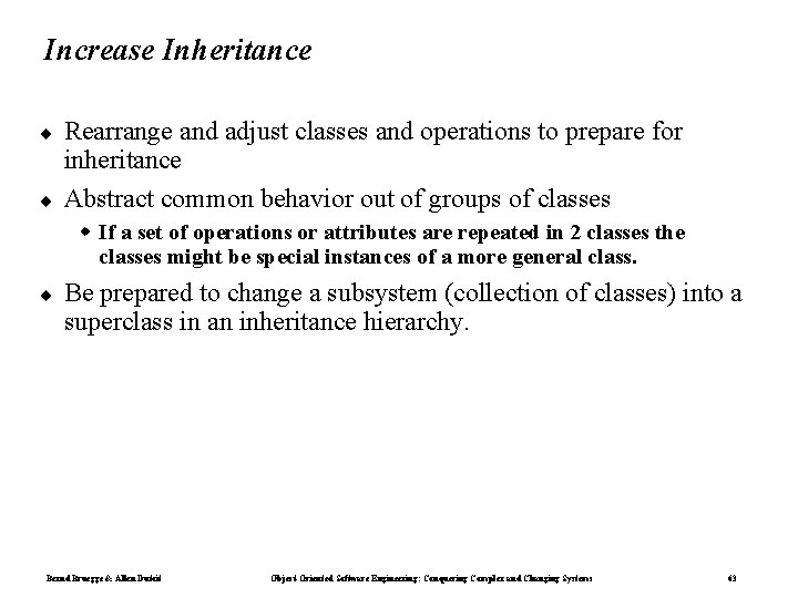Increase Inheritance ¨ ¨ Rearrange and adjust classes and operations to prepare for inheritance