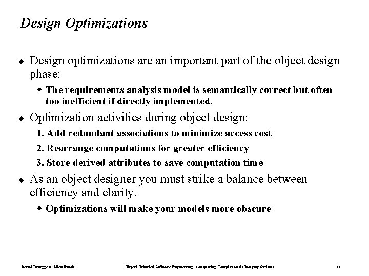 Design Optimizations ¨ Design optimizations are an important part of the object design phase: