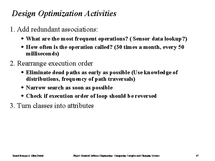 Design Optimization Activities 1. Add redundant associations: What are the most frequent operations? (