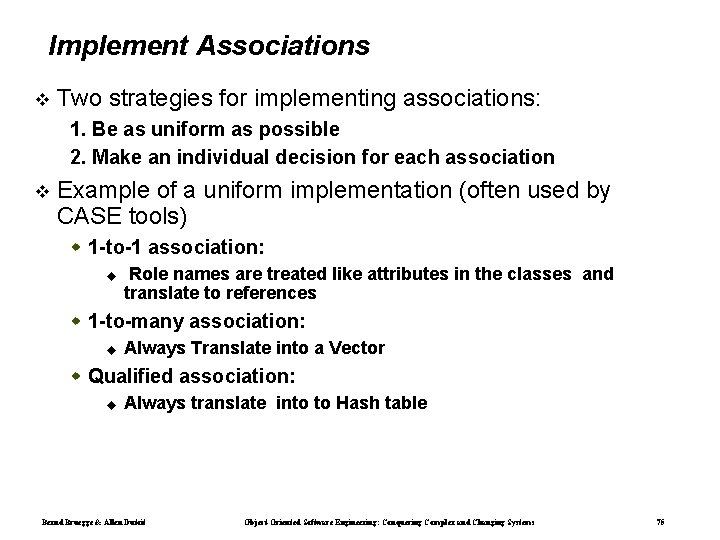 Implement Associations Two strategies for implementing associations: 1. Be as uniform as possible 2.
